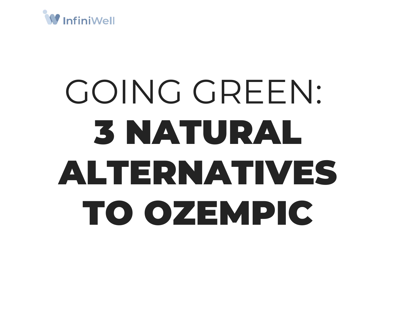 Going Green: 3 Natural Alternatives to Ozempic