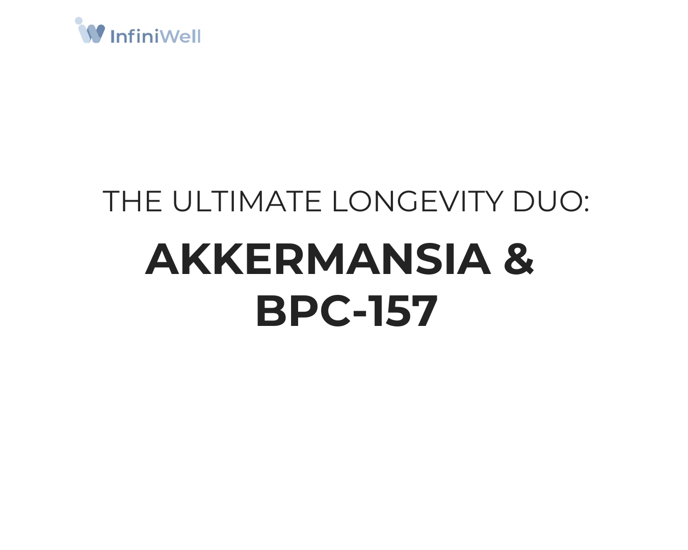 The Ultimate Longevity Duo: Akkermansia & BPC-157